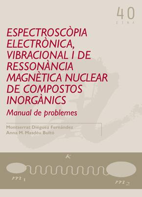 ESPECTROSCOPIA ELECTRONICA, VIBRACIONAL I DE RESSONANCIA MAGNETICA NUCLEAR | 9788484241188 | DIEGUEZ, MONTSE | Galatea Llibres | Llibreria online de Reus, Tarragona | Comprar llibres en català i castellà online