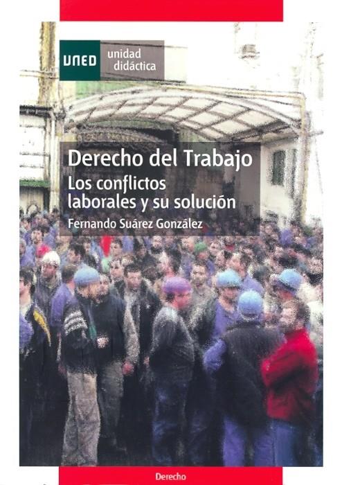 DERECHO DEL TRABAJO. LOS CONFLICTOS LABORALES Y SU SOLUCION | 9788436258981 | SUAREZ GONZALEZ, FERNANDO | Galatea Llibres | Llibreria online de Reus, Tarragona | Comprar llibres en català i castellà online