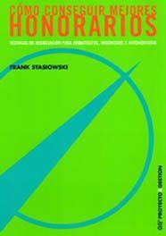 COMO CONSEGUIR MEJORES HONORARIOS | 9788425217050 | STASIOWSKI,FRANK | Galatea Llibres | Llibreria online de Reus, Tarragona | Comprar llibres en català i castellà online