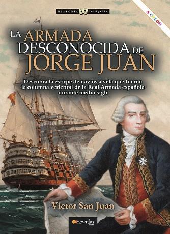 LA ARMADA DESCONOCIDA DE JORGE JUAN | 9788413054643 | SAN JUAN SÁNCHEZ, VÍCTOR | Galatea Llibres | Llibreria online de Reus, Tarragona | Comprar llibres en català i castellà online