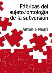 FABRICAS DEL SUJETO/ONTOLOGIA DE LA SUBVERSION | 9788446018278 | NEGRI, ANTONIO | Galatea Llibres | Llibreria online de Reus, Tarragona | Comprar llibres en català i castellà online