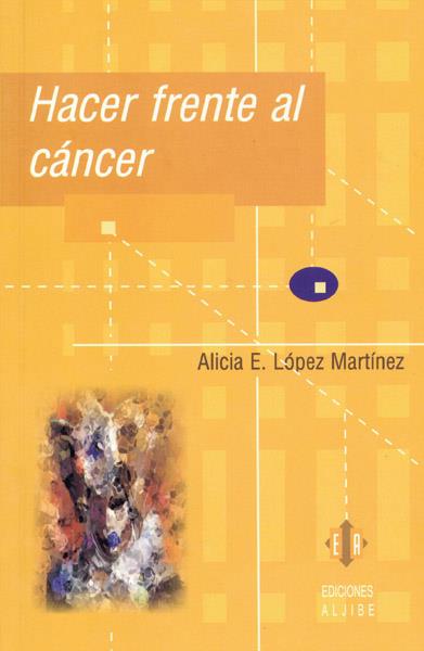 HACER FRENTE AL CANCER | 9788497001014 | LOPEZ MARTINEZ, ALICIA E. | Galatea Llibres | Llibreria online de Reus, Tarragona | Comprar llibres en català i castellà online