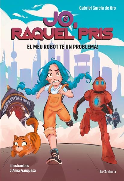 RAQUEL PRIS 1. EL MEU ROBOT TÉ UN PROBLEMA! | 9788424670917 | GARCÍA DE ORO, GABRIEL | Galatea Llibres | Llibreria online de Reus, Tarragona | Comprar llibres en català i castellà online