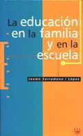 EDUCACION EN LA FAMILIA Y EN LA ESCUELA | 9788428815369 | SARRAMONA I LOPEZ, JAUME | Galatea Llibres | Llibreria online de Reus, Tarragona | Comprar llibres en català i castellà online