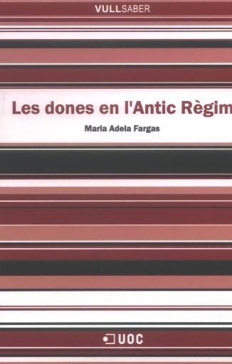 DONES EN L'ANTIC RÈGIM, LES | 9788497888073 | FARGAS, Mº | Galatea Llibres | Librería online de Reus, Tarragona | Comprar libros en catalán y castellano online