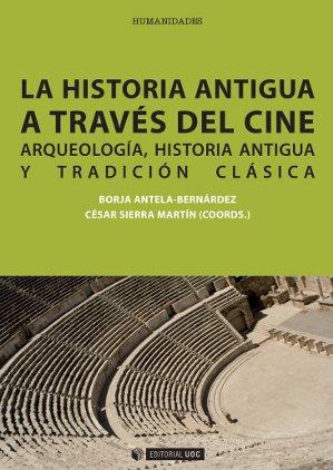 LA HISTORIA ANTIGUA A TRAVÉS DEL CINE | 9788490298701 | BORJA ANTELA-BERNÁRDEZ/SIERRA MARTÍN, CÉSAR | Galatea Llibres | Llibreria online de Reus, Tarragona | Comprar llibres en català i castellà online