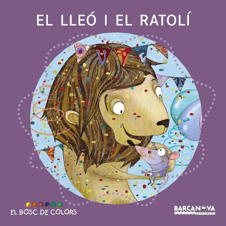 LLEÓ I EL RATOLÍ (BOSC DE COLORS) | 9788448928681 | BALDÓ CABA, ESTEL/GIL JUAN, ROSA/SOLIVA GARRIGA, MARIA/FEIJOÓ ANTOLÍN, NÚRIA | Galatea Llibres | Llibreria online de Reus, Tarragona | Comprar llibres en català i castellà online