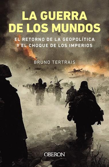 LA GUERRA DE LOS MUNDOS. EL RETORNO DE LA GEOPOLÍTICA Y EL CHOQUE DE IMPERIOS | 9788441550087 | TERTRAIS, BRUNO | Galatea Llibres | Llibreria online de Reus, Tarragona | Comprar llibres en català i castellà online