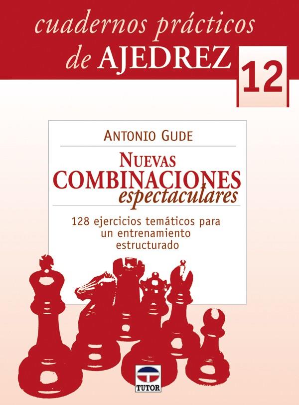 CUARDERNOS PRÁCTICOS DE AJEDREZ 12. NUEVAS COMBINACIONES ESPECTACULARES | 9788479028374 | GUDE, ANTONIO | Galatea Llibres | Llibreria online de Reus, Tarragona | Comprar llibres en català i castellà online