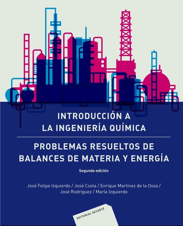 INTRODUCCIÓN A LA INGENIERÍA QUÍMICA: PROBLEMAS RESUELTOS DE BALANCES DE MATERIA | 9788429171167 | IZQUIERDO, JOSÉ FELIPE/COSTA LÓPEZ, JOSE/MARTINEZ DE LA OSSA, ENRIQUE/RODRIGUEZ, JOSÉ/IZQUIERDO, MAR | Galatea Llibres | Llibreria online de Reus, Tarragona | Comprar llibres en català i castellà online