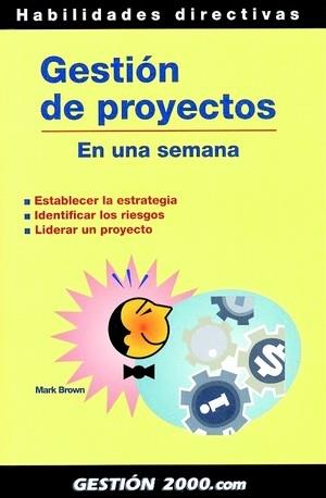 GESTION DE PROYECTOS, EN UNA SEMANA | 9788480889858 | BROWN, MARK | Galatea Llibres | Librería online de Reus, Tarragona | Comprar libros en catalán y castellano online