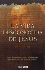 VIDA DESCONOCIDA DE JESUS : TODOS LOS ENIGMAS SOBRE EL PE | 9788475563930 | ALLENDE, CARLOS | Galatea Llibres | Llibreria online de Reus, Tarragona | Comprar llibres en català i castellà online