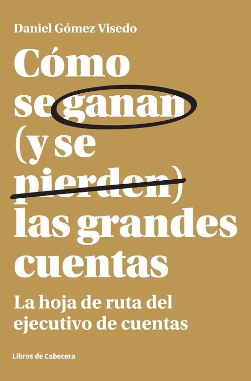 CÓMO SE GANAN (Y SE PIERDEN) LAS GRANDES CUENTAS | 9788494606229 | GÓMEZ VISEDO, DANIEL | Galatea Llibres | Llibreria online de Reus, Tarragona | Comprar llibres en català i castellà online