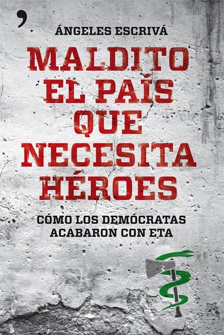 MALDITO EL PAÍS QUE NECESITA HÉROES | 9788499981567 | ÁNGELES ESCRIVÁ | Galatea Llibres | Llibreria online de Reus, Tarragona | Comprar llibres en català i castellà online