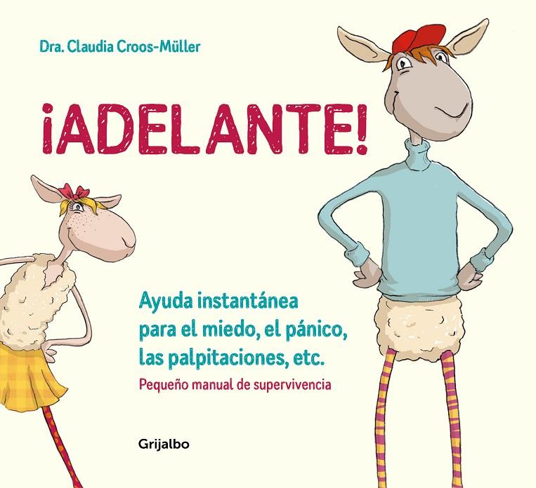 ADELANTE! AYUDA INSTANTÁNEA PARA EL MIEDO, EL PÁNICO Y LAS PALPITACIONES  | 9788416895588 | CROOS-MÜLLER, CLAUDIA | Galatea Llibres | Llibreria online de Reus, Tarragona | Comprar llibres en català i castellà online