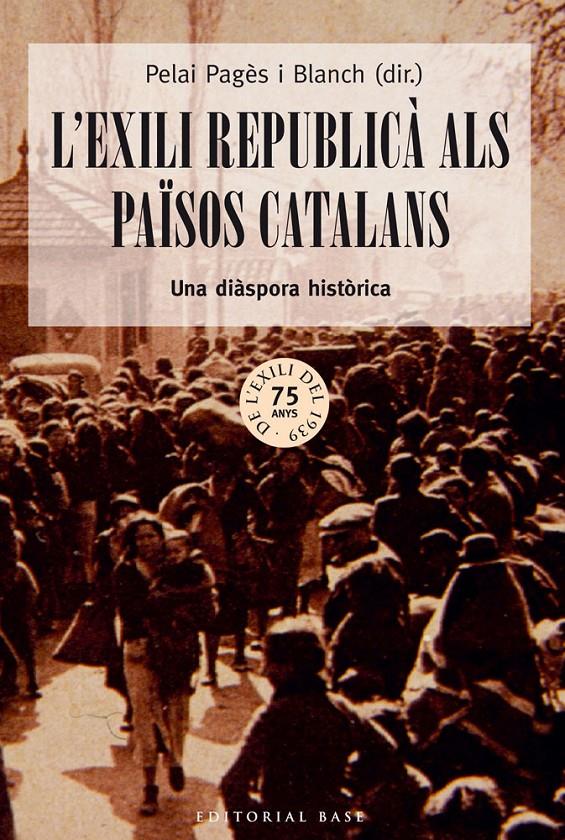L'EXILI REPUBLICÀ ALS PAÏSOS CATALANS | 9788416166213 | PAGÈS I BLANCH, PELAI | Galatea Llibres | Librería online de Reus, Tarragona | Comprar libros en catalán y castellano online