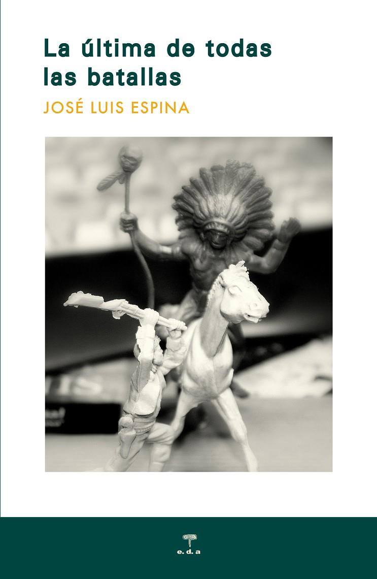 LA ÚLTIMA DE TODAS LAS BATALLAS | 9788492821532 | ESPINA, JOSÉ LUIS | Galatea Llibres | Llibreria online de Reus, Tarragona | Comprar llibres en català i castellà online