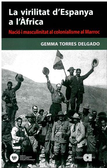 LA VIRILITAT D'ESPANYA A L'ÀFRICA. NACIÓ I MASCULINITAT AL COLONIALISME AL MARRO | 9788478228454 | TORRES DELGADO, GEMMA | Galatea Llibres | Llibreria online de Reus, Tarragona | Comprar llibres en català i castellà online