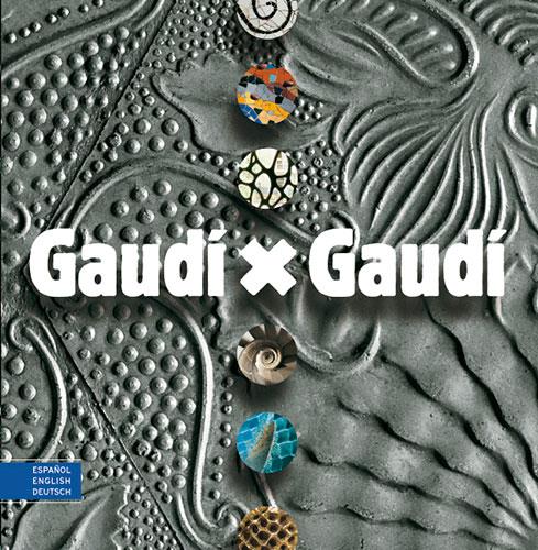 GAUDI X GAUDI. ESPAÑOL-ENGLISH-DEUTSCH | 9788484780571 | AAVV | Galatea Llibres | Librería online de Reus, Tarragona | Comprar libros en catalán y castellano online