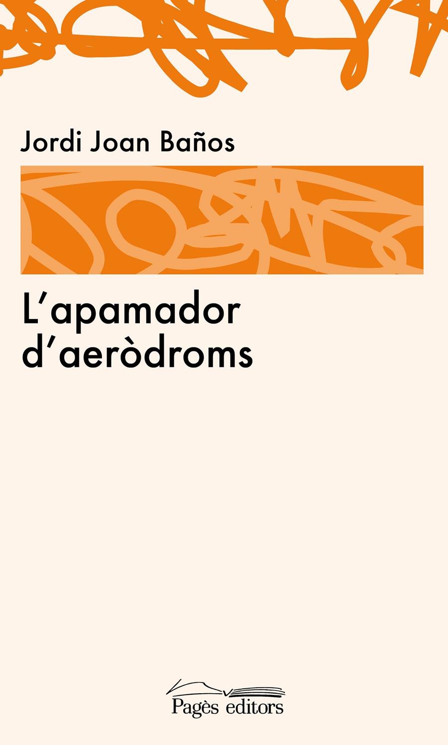 L'APAMADOR D'AERÒDROMS | 9788499753027 | JOAN BAÑOS, JORDI | Galatea Llibres | Llibreria online de Reus, Tarragona | Comprar llibres en català i castellà online