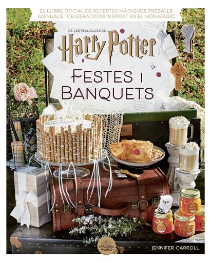 HARRY POTTER: FESTES I BANQUETS | 9788424671211 | CARROLL, JENNIFER | Galatea Llibres | Llibreria online de Reus, Tarragona | Comprar llibres en català i castellà online