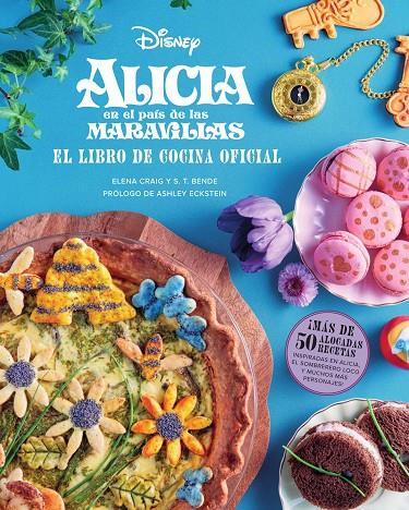 ALICIA EN EL PAIS DE LAS MARAVILLAS: EL LIBRO DE COCINA OFICIAL | 9788467968224 | CRAIG, ELENA/BENDE, S. T. | Galatea Llibres | Llibreria online de Reus, Tarragona | Comprar llibres en català i castellà online