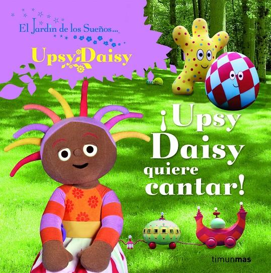 UPSY DAISY QUIERE CANTAR! | 9788408086727 | EL JARDÍN DE LOS SUEÑOS | Galatea Llibres | Llibreria online de Reus, Tarragona | Comprar llibres en català i castellà online