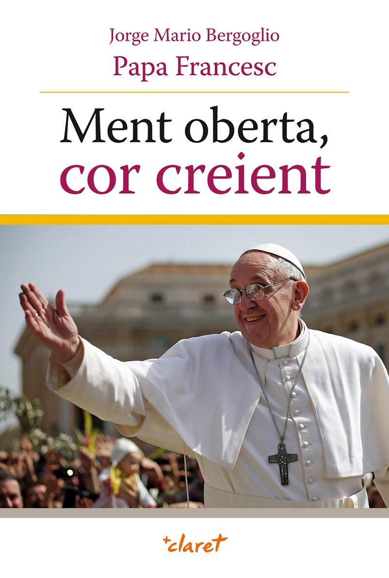 MENT OBERTA, COR CREIENT | 9788498467680 | PAPA FRANCESC | Galatea Llibres | Llibreria online de Reus, Tarragona | Comprar llibres en català i castellà online