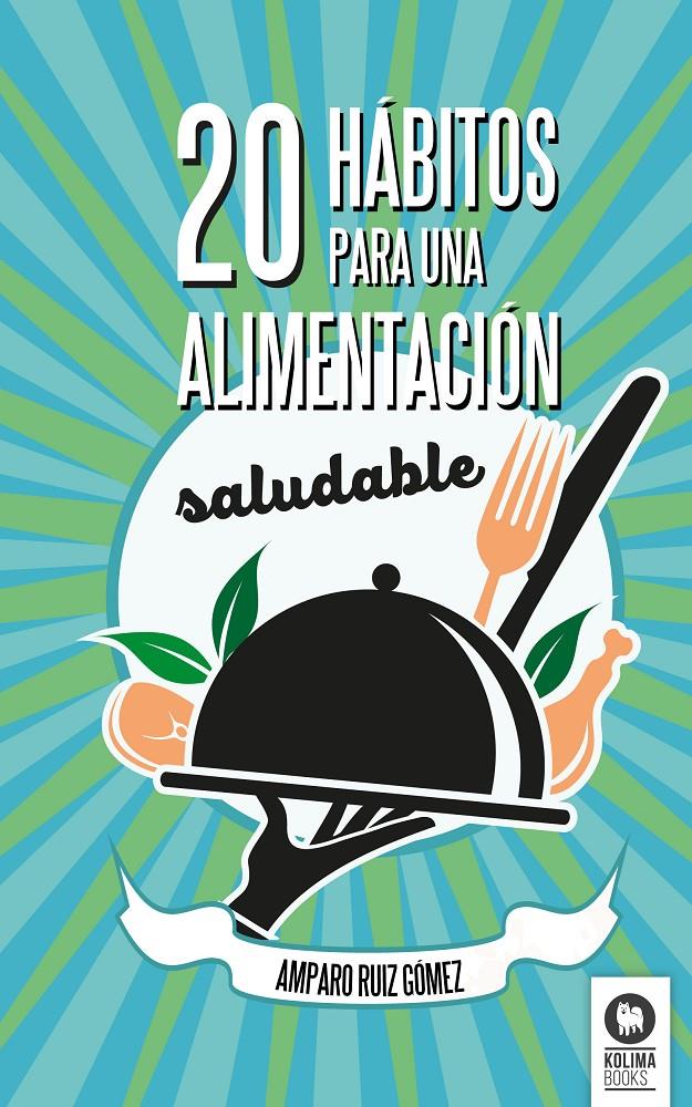 20 HÁBITOS PARA UNA ALIMENTACIÓN SALUDABLE | 9788416364336 | RUÍZ GÓMEZ, AMPARO | Galatea Llibres | Llibreria online de Reus, Tarragona | Comprar llibres en català i castellà online