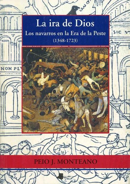 IRA DE DIOS. LOS NAVARROS EN LA ERA DE LA PESTE 1348-1723 | 9788476813539 | MONTEANO, PEIO J. | Galatea Llibres | Llibreria online de Reus, Tarragona | Comprar llibres en català i castellà online