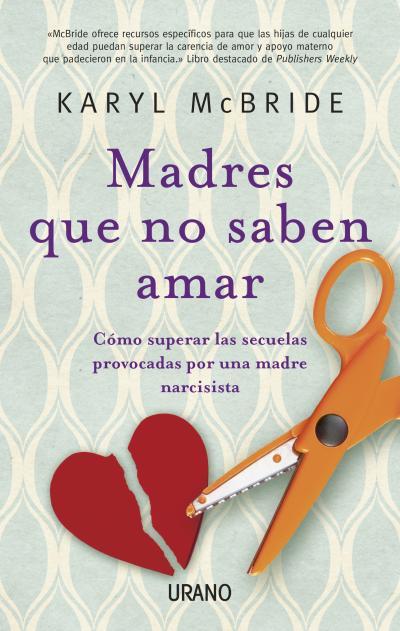 MADRES QUE NO SABEN AMAR | 9788479534028 | MCBRIDE, KARYL | Galatea Llibres | Llibreria online de Reus, Tarragona | Comprar llibres en català i castellà online