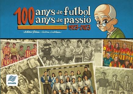 100 ANYS DE FUTBOL, 100 ANYS DE PASSIÓ | 9788419606600 | CASTELLNOU ESPELTA, CRISTINA | Galatea Llibres | Llibreria online de Reus, Tarragona | Comprar llibres en català i castellà online