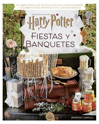 HARRY POTTER: FIESTAS Y BANQUETES | 9788424671228 | CARROLL, JENNIFER | Galatea Llibres | Llibreria online de Reus, Tarragona | Comprar llibres en català i castellà online