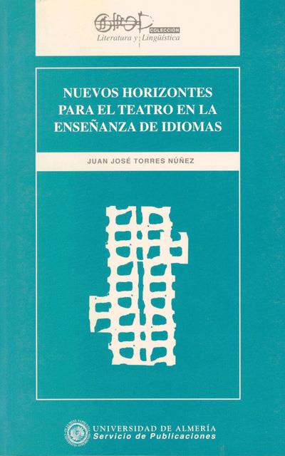 NUEVOS HORIZONTES PARA EL TEATRO EN LA ENSEÑANZA D | 9788482400518 | TORRES NÚÑEZ, JUAN JOSÉ | Galatea Llibres | Llibreria online de Reus, Tarragona | Comprar llibres en català i castellà online