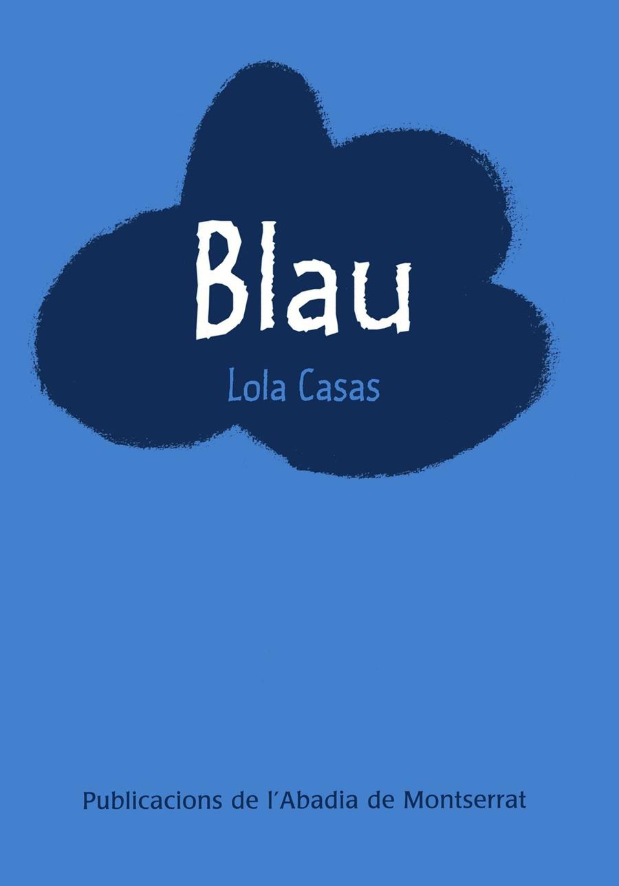 BLAU | 9788478267989 | CASAS, LOLA (1951- ) | Galatea Llibres | Llibreria online de Reus, Tarragona | Comprar llibres en català i castellà online