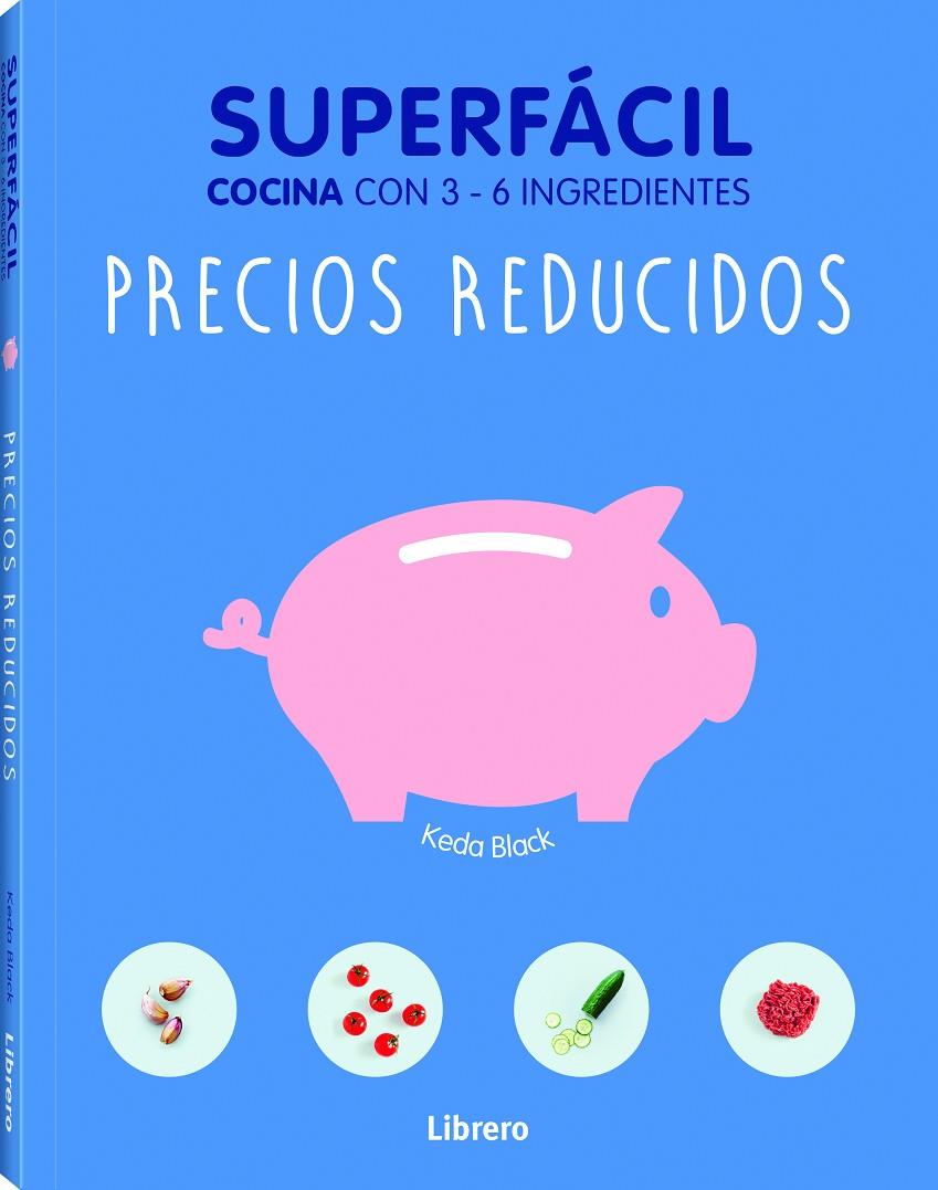 PRECIOS REDUCIDOS. SUPERFACIL COCINA CON 3-6 INGREDIENTES | 9789089988478 | BLACK, KEDA | Galatea Llibres | Llibreria online de Reus, Tarragona | Comprar llibres en català i castellà online