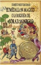 MEDALLON MAGICO O LA BUSQUEDA DEL CORAZON NEGRO, EL | 9788487482595 | PEREZ-TOME ROMAN, HUMBERTO | Galatea Llibres | Llibreria online de Reus, Tarragona | Comprar llibres en català i castellà online