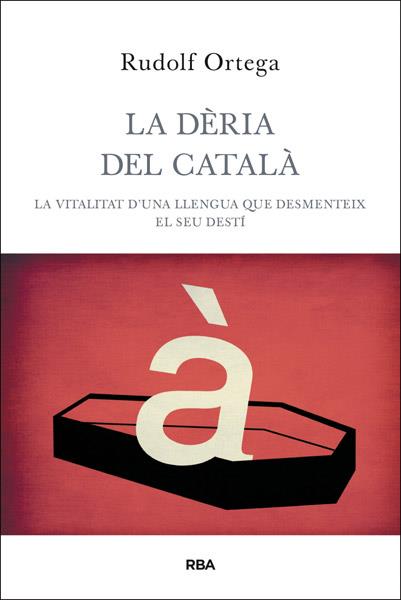 LA DÈRIA DEL CATALÀ | 9788482646060 | ORTEGA ROBERT, RUDOLF | Galatea Llibres | Llibreria online de Reus, Tarragona | Comprar llibres en català i castellà online