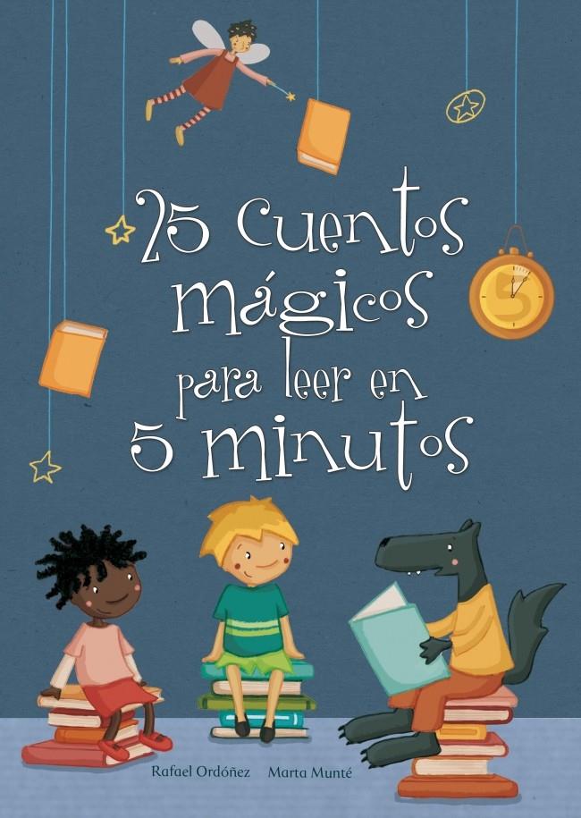 25 CUENTOS MÁGICOS PARA LEER EN 5 MINUTOS | 9788448835606 | MUNTE,MARTA/ORDOÑEZ,RAFAEL | Galatea Llibres | Librería online de Reus, Tarragona | Comprar libros en catalán y castellano online