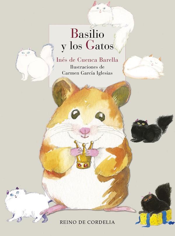 BASILIO Y LOS GATOS | 9788416968176 | DE CUENCA BARELLA, INÉS/DE CUENCA Y PRADO, LUIS ALBERTO | Galatea Llibres | Llibreria online de Reus, Tarragona | Comprar llibres en català i castellà online