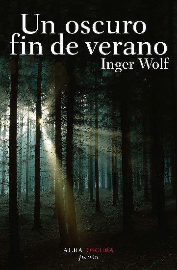 OSCURO FIN DE VERANO, UN | 9788484284734 | WOLF, INGER | Galatea Llibres | Llibreria online de Reus, Tarragona | Comprar llibres en català i castellà online