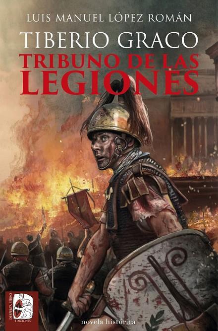 TIBERIO GRACO. TRIBUNO DE LAS LEGIONES | 9788412815894 | LÓPEZ ROMÁN, LUIS MANUEL | Galatea Llibres | Librería online de Reus, Tarragona | Comprar libros en catalán y castellano online