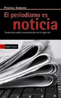 PERIODISMO ES NOTICIA, EL. TENDENCIAS SOBRE COMUNICACION EN EL SIGLO XXI | 9788498882056 | SERRANO, PASQUAL | Galatea Llibres | Llibreria online de Reus, Tarragona | Comprar llibres en català i castellà online