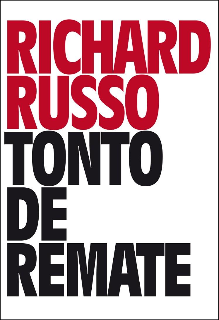 TONTO DE REMATE | 9788416259663 | RUSSO, RICHARD | Galatea Llibres | Llibreria online de Reus, Tarragona | Comprar llibres en català i castellà online