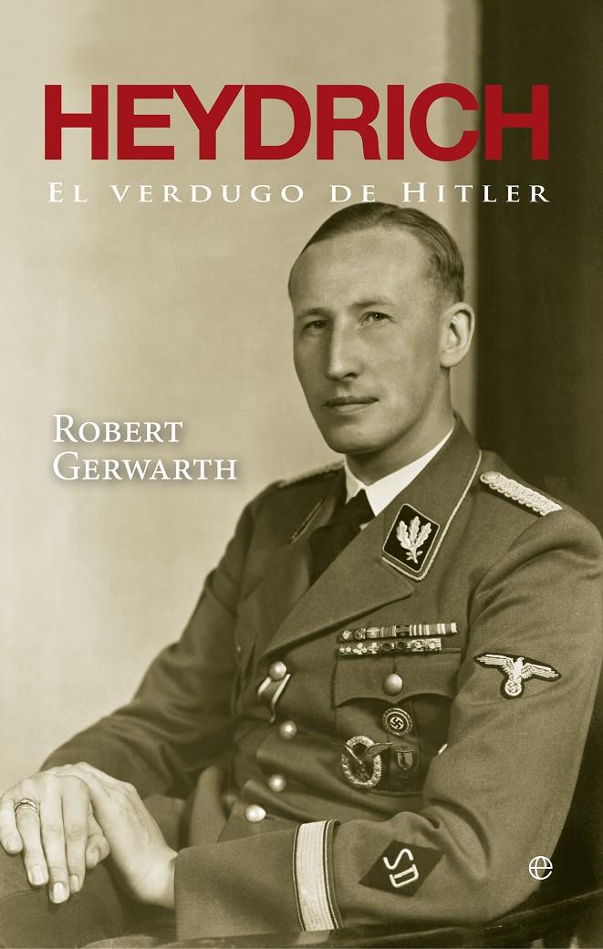 HEYDRICH, EL VERDUGO DE HITLER | 9788499706917 | GERWARTH, ROBERT | Galatea Llibres | Librería online de Reus, Tarragona | Comprar libros en catalán y castellano online