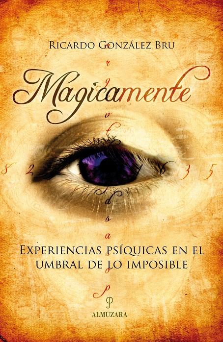 MAGICAMENTE : EXPERIENCIAS PSIQUICAS EN EL UMBRAL DE LO IMPO | 9788488586773 | BRU, RICARDO | Galatea Llibres | Llibreria online de Reus, Tarragona | Comprar llibres en català i castellà online