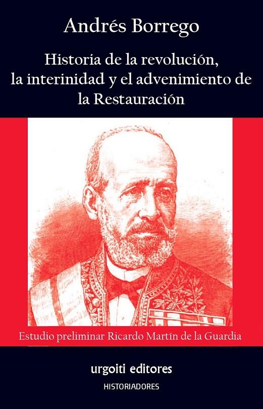 HISTORIA DE LA REVOLUCIÓN, LA INTERINIDAD Y EL ADVENIMIENTO DE LA RESTAURACIÓN | 9788412693508 | BORREGO MORENO, ANDRÉS/MARTÍN DE LA GUARDIA, RICARDO | Galatea Llibres | Llibreria online de Reus, Tarragona | Comprar llibres en català i castellà online