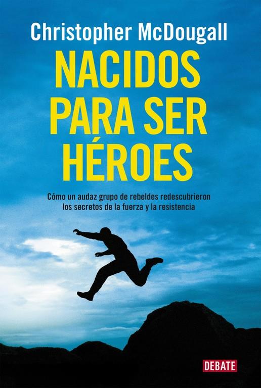 NACIDOS PARA SER HÉROES | 9788499925462 | MCDOUGALL, CHRISTOPHER | Galatea Llibres | Llibreria online de Reus, Tarragona | Comprar llibres en català i castellà online