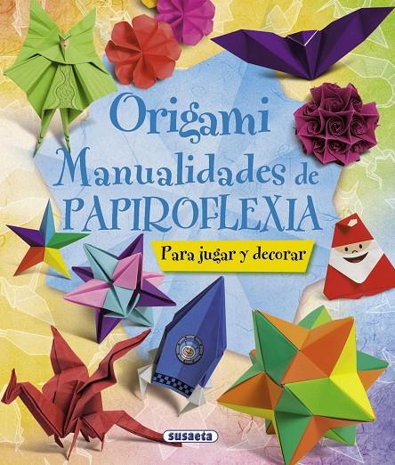 ORIGAMI MANUALIDADES DE PAPIROFLEXIA | 9788467716887 | SUSAETA, EQUIPO | Galatea Llibres | Llibreria online de Reus, Tarragona | Comprar llibres en català i castellà online