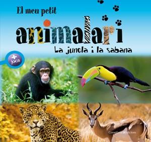 MEU PETIT ANIMALARI. LA JUNGLA I LA SABANA | 9788497916981 | CHIAPPONI, MARINA RAFFO, PATRICK DAVID I FARIDA JEANNET-HOURCHANI. IL·LUSTRACIONS: MARCO F | Galatea Llibres | Llibreria online de Reus, Tarragona | Comprar llibres en català i castellà online